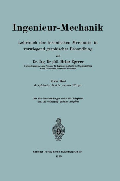 Ingenieur-Mechanik: Lehrbuch Der Technischen Mechanik in Vorwiegend Graphischer Behandlung Erster Band Graphische Statik Starrer Körper
