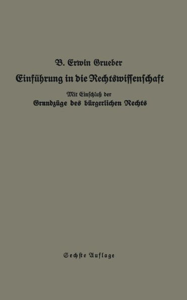 EinfÃ¼hrung in Die Rechtswissenschaft: Eine Juristische EnzyklopÃ¤die Und Methodologie Mit EinschluÃŸ Der GrundzÃ¼ge Des BÃ¼rgerlichen Rechts