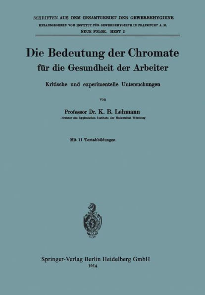 Die Bedeutung Der Chromate FÃ¼r Die Gesundheit Der Arbeiter: Kritische Und Experimentelle Untersuchungen