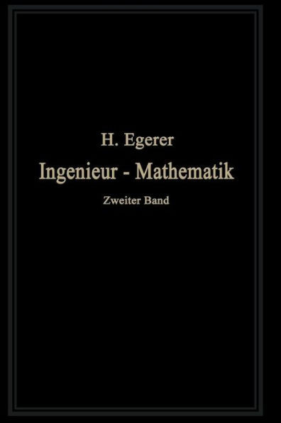 Ingenieur-Mathematik: Lehrbuch Der Höheren Mathematik Für Die Technischen Berufe