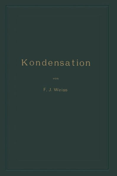 Kondensation: Ein Lehr- Und Handbuch