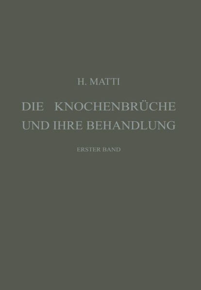 Die KnochenbrÃ¼che Und Ihre Behandlung: Ein Lehrbuch FÃ¼r Studierende Und Ã„rzte, Erster Band