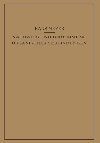 Lehrbuch Der Organisch-Chemischen Methodik: Zweiter Band Nachweis Und Bestimmung Organischer Verbindungen