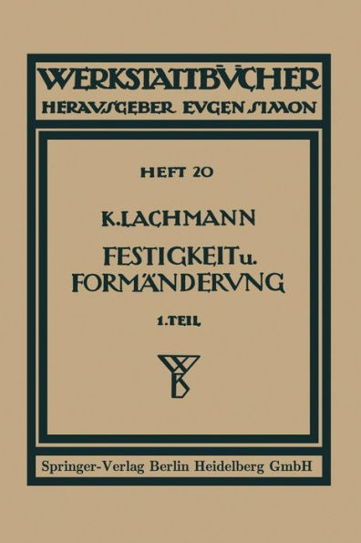 Festigkeit Und Formänderung: I. Die Einfachen Fälle Der Festigkeit