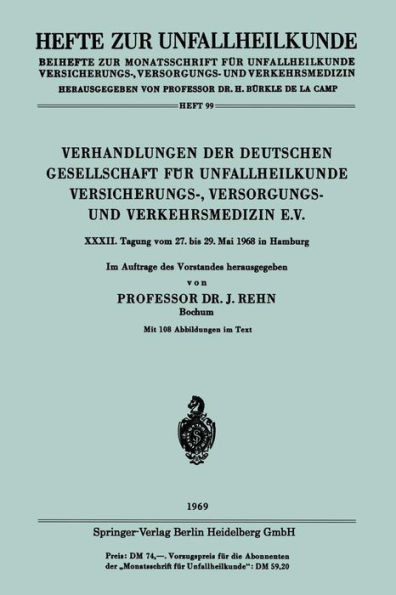 Verhandlungen Der Deutschen Gesellschaft FÃ¼r Unfallheilkunde Versicherungs-, Versorgungs- Und Verkehrsmedizin E.V.
