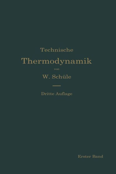 Technische Thermodynamik: Die FÃ¼r Den Maschinenbau Wichtigsten Lehren Nebst Technischen Anwendungen