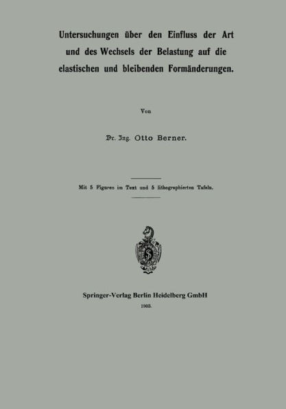 Untersuchungen Ãœber Den Einfluss Der Art Und Des Wechsels Der Belastung Auf Die Elastischen Und Bleibenden FormÃ¤nderungen