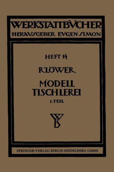 Modelltischlerei: Erster Teil: Allgemeines. Einfachere Modelle