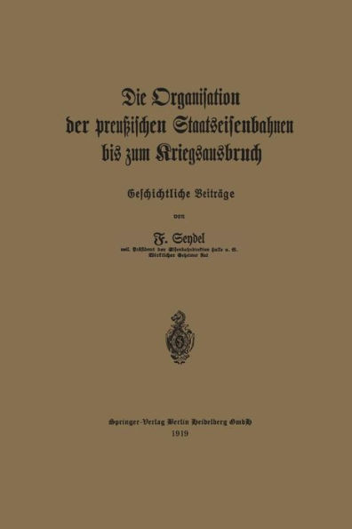 Die Organisation Der Preußischen Staatseisenbahnen Bis Zum Kriegsausbruch