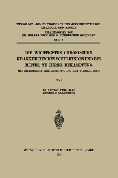 Die Wichtigsten Chronischen Krankheiten Des Schulkindes Und Die Mittel Zu Ihrer BekÃ¤mpfung: Mit Besonderer BerÃ¼cksichtigung Der Tuberkulose