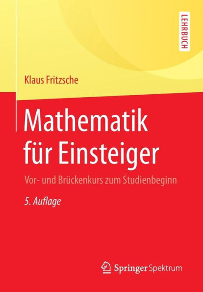 Mathematik FÃ¼r Einsteiger: Vor- Und BrÃ¼ckenkurs Zum Studienbeginn