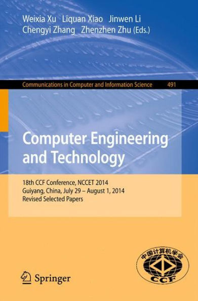Computer Engineering and Technology: 18th Ccf Conference, Nccet 2014, Guiyang, China, July 29 -- August 1, 2014. Revised Selected Papers