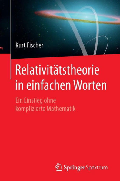 RelativitÃ¤tstheorie in Einfachen Worten: Ein Einstieg Ohne Komplizierte Mathematik