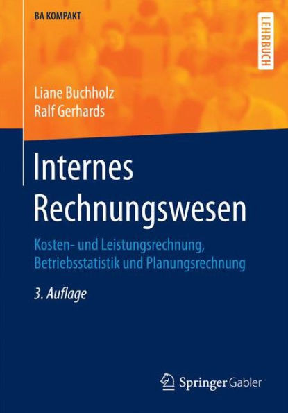 Internes Rechnungswesen: Kosten- Und Leistungsrechnung, Betriebsstatistik Und Planungsrechnung
