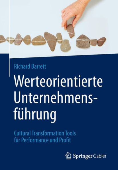 Werteorientierte UnternehmensfÃ¼hrung: Cultural Transformation Tools FÃ¼r Performance Und Profit