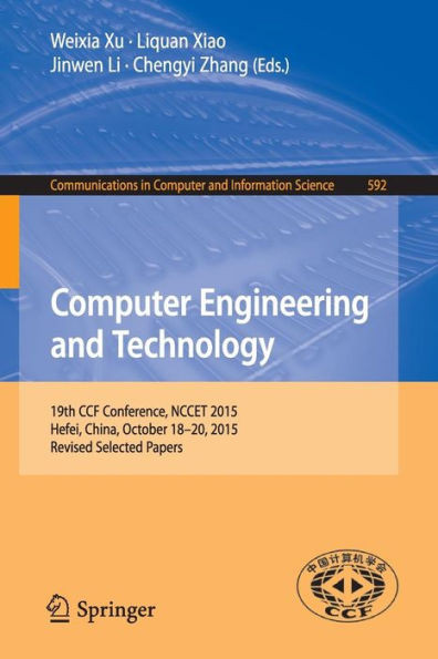 Computer Engineering and Technology: 19th Ccf Conference, Nccet 2015, Hefei, China, October 18-20, 2015, Revised Selected Papers