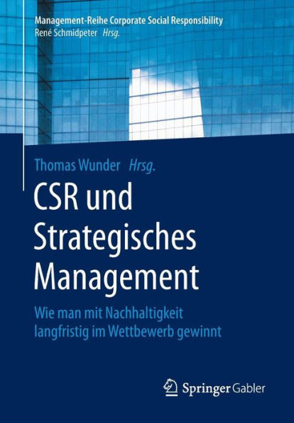 Csr Und Strategisches Management: Wie Man Mit Nachhaltigkeit Langfristig Im Wettbewerb Gewinnt