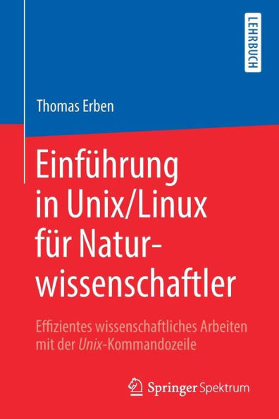 EinfÃ¼hrung in Unix/Linux FÃ¼r Naturwissenschaftler: Effizientes Wissenschaftliches Arbeiten Mit Der Unix-Kommandozeile