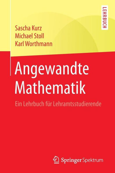 Angewandte Mathematik: Ein Lehrbuch FÃ¼r Lehramtsstudierende