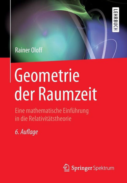 Geometrie Der Raumzeit: Eine Mathematische EinfÃ¼hrung in Die RelativitÃ¤tstheorie