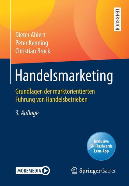 Handelsmarketing: Grundlagen Der Marktorientierten FÃ¼hrung Von Handelsbetrieben