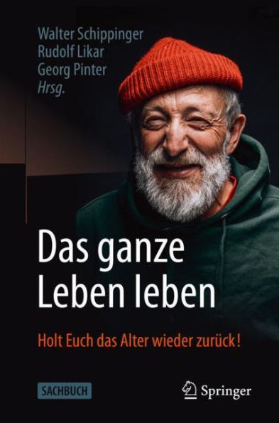 Das Ganze Leben Leben: Holt Euch Das Alter Wieder ZurÃ¼ck!