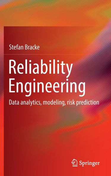 Reliability Engineering: Data Analytics, Modeling, Risk Prediction