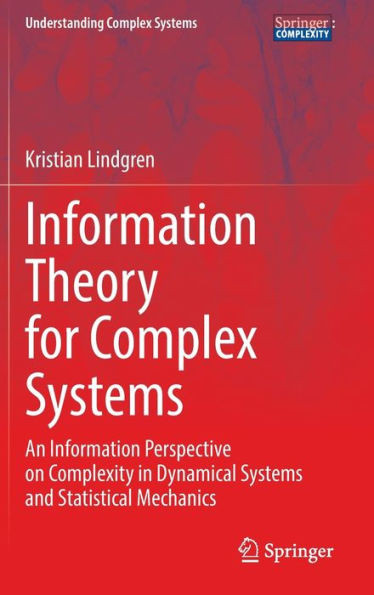 Information Theory for Complex Systems: An Information Perspective on Complexity in Dynamical Systems and Statistical Mechanics