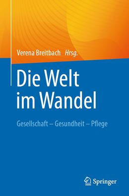 Die Welt Im Wandel: Gesellschaft - Gesundheit - Pflege