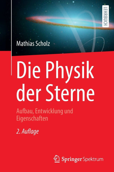 Die Physik Der Sterne: Aufbau, Entwicklung Und Eigenschaften
