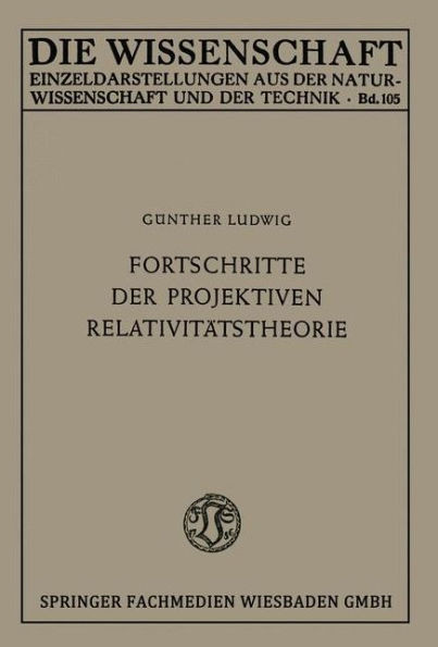 Fortschritte Der Projektiven RelativitÃ¤tstheorie