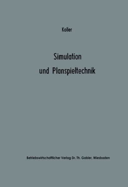 Simulation Und Planspieltechnik: Berechnungsexperimente in Der Betriebswirtschaft