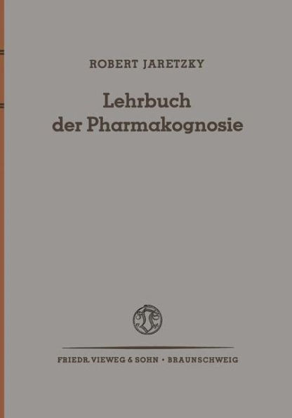 Lehrbuch Der Pharmakognosie: Drogen Aus Dem Pflanzen- Und Tierreich