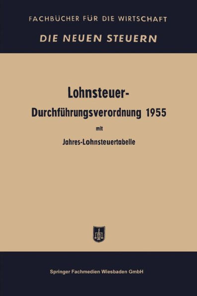 Lohnsteuer-DurchfÃ¼hrungsverordnung: In Der Fassung Der Verordnung Vom 21. Dezember 1956. Mit Jahres- Und Monatslohnsteuertabelle 1957