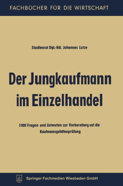 Der Jungkaufmann Im Einzelhandel: 2000 Fragen Und Antworten Zur Vorbereitung Auf Die KaufmannsgehilfenprÃ¼fung