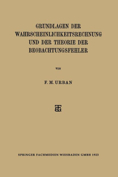 Grundlagen Der Wahrscheinlichkeitsrechnung Und Der Theorie Der Beobachtungsfehler