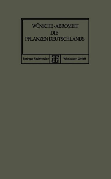 Die Pflanzen Deutschlands: Eine Anleitung Zu Ihrer Kenntnis