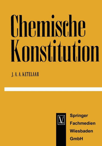 Chemische Konstitution: Eine EinfÃ¼hrung in Die Theorie Der Chemischen Bindung