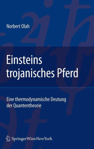 Einsteins Trojanisches Pferd: Eine Thermodynamische Deutung Der Quantentheorie