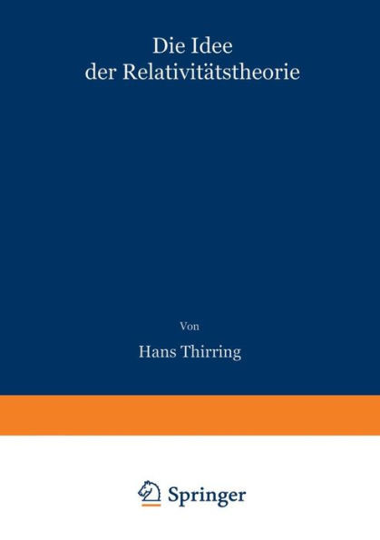 Die Idee Der RelativitÃ¤tstheorie: GemeinverstÃ¤ndlich Dargestellt