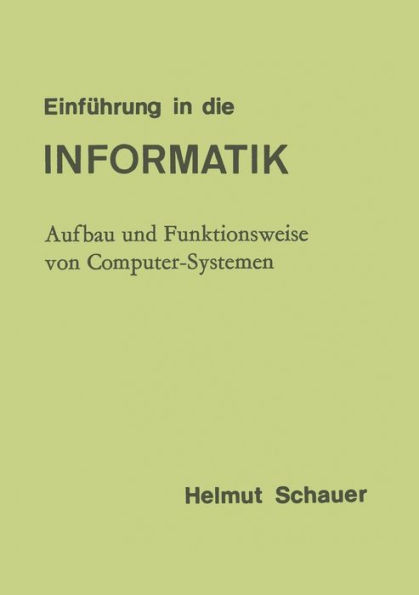Einführung in die Informatik: Aufbau und Funktionsweise von Computer-Systemen