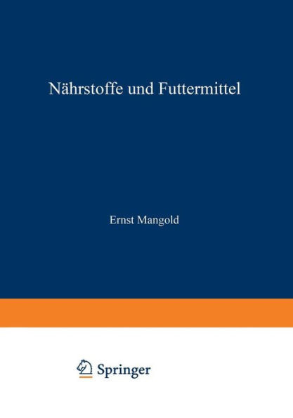 Handbuch Der ErnÃ¤hrung Und Des Stoffwechsels Der Landwirtschaftlichen Nutztiere: Erster Band NÃ¤hrstoffe Und Futtermittel