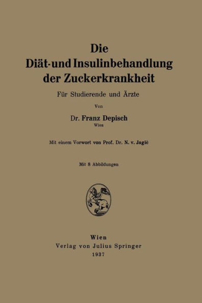 Die DiÃ¤t- Und Insulinbehandlung Der Zuckerkrankheit: FÃ¼r Studierende Und Ã„rzte