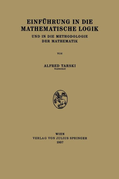Einführung in Die Mathematische Logik: Und in Die Methodologie Der Mathematik