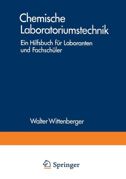 Chemische Laboratoriumstechnik: Ein Hilfsbuch FÃ¼r Laboranten Und FachschÃ¼ler