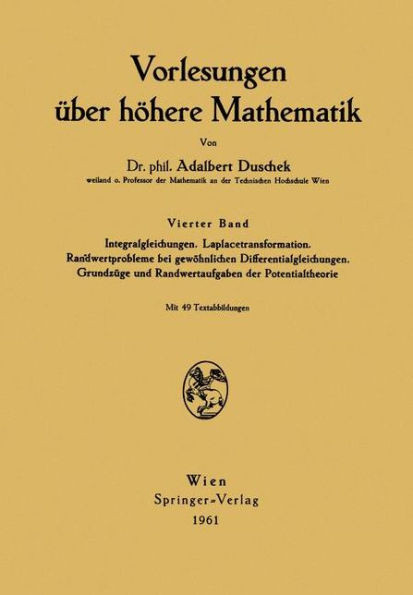 Vorlesungen Ãœber HÃ¶here Mathematik: Vierter Band Integralgleichungen. Laplacetransformation. Randwertprobleme Bei GewÃ¶hnlichen Differentialgleichungen
