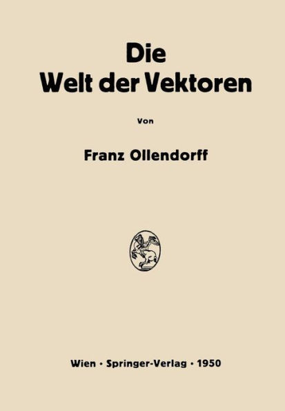 Die Welt Der Vektoren: Einführung in Theorie Und Anwendung Der Vektoren, Tensoren Und Operatoren