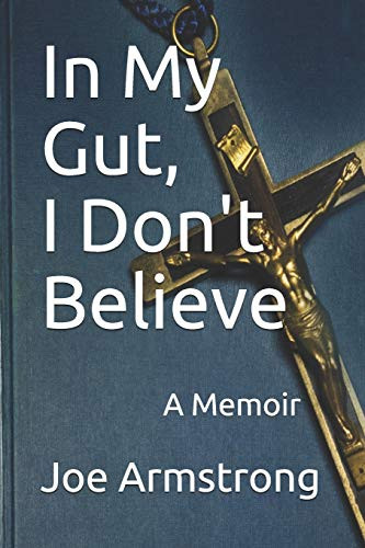 In My Gut, I Don't Believe: A Memoir