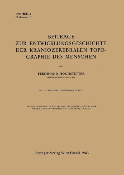 Beiträge Zur Entwicklungsgeschichte Der Kraniozerebralen Topographie Des Menschen: Vorgelegt in Der Sitzung Am 17. Dezember 1942