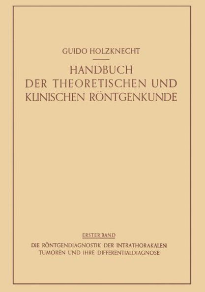 Die Röntgendiagnostik Der Intrathorakalen Tumoren Und Ihre Differentialdiagnose